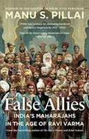 Aliați falși - Maharajahii Indiei în epoca lui Ravi Varma - False Allies - India's Maharajahs in the Age of Ravi Varma