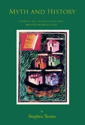 Mit și istorie - etnicitate și politică în insulele britanice din primul mileniu - Myth and History - Ethnicity & Politics in the First Millennium British Isles