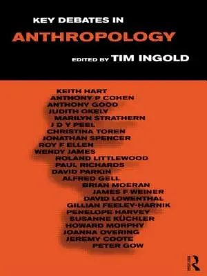 Dezbateri cheie în antropologie - Key Debates in Anthropology