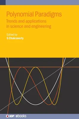Paradigme polinomiale: Tendințe și aplicații în știință și inginerie - Polynomial Paradigms: Trends and Applications in Science and Engineering
