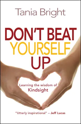 Don't Beat Yourself Up - Învățând înțelepciunea lui Kindsight - Don't Beat Yourself Up - Learning the wisdom of Kindsight
