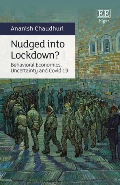 Nudged into Lockdown? - Economia comportamentală, incertitudinea și Covid-19 - Nudged into Lockdown? - Behavioral Economics, Uncertainty and Covid-19