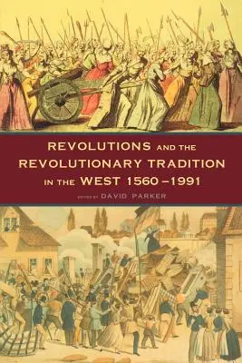 Revoluțiile și tradiția revoluționară: În Occident 1560-1991 - Revolutions and the Revolutionary Tradition: In the West 1560-1991