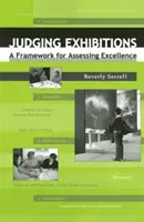 Judging Exhibitions: Un cadru pentru evaluarea excelenței [Cu Compact Disk] - Judging Exhibitions: A Framework for Assessing Excellence [With Compact Disk]