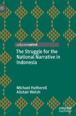 Lupta pentru narațiunea națională în Indonezia - The Struggle for the National Narrative in Indonesia
