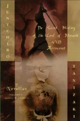 Istoria secretă a Domnului lui Musashi și a lui Arrowroot: Două romane - The Secret History of the Lord of Musashi and Arrowroot: Two Novels