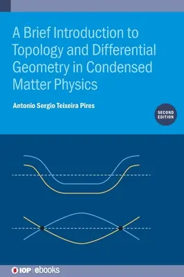 O scurtă introducere în topologie și geometrie diferențială în fizica materiei condensate (ediția a doua) - A Brief Introduction to Topology and Differential Geometry in Condensed Matter Physics (Second Edition)