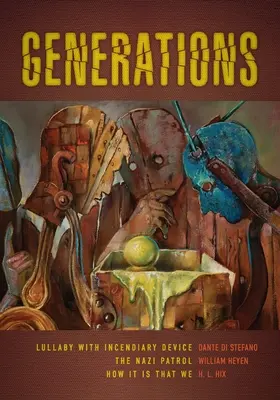 Generații: Cântec de leagăn cu dispozitiv incendiar, patrula nazistă și cum se face că noi - Generations: Lullaby with Incendiary Device, the Nazi Patrol, and How It Is That We