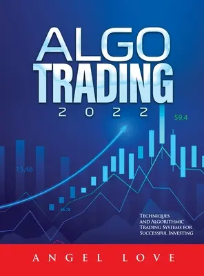 Algo Trading 2022: Tehnici și sisteme algoritmice de tranzacționare pentru investiții de succes - Algo Trading 2022: Techniques and Algorithmic Trading Systems for Successful Investing