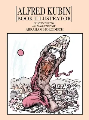 Alfred Kubin: Ilustrator de carte - Alfred Kubin: Book Illustrator