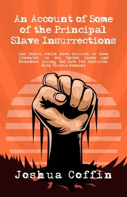 O prezentare a unora dintre principalele insurecții ale sclavilor - An Account Of Some Of The Principal Slave Insurrections