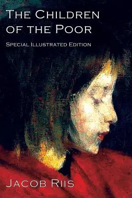 Copiii săracilor: un clasic al asistenței sociale pentru copii (The Children of the Poor: A Child Welfare Classic) - The Children of the Poor: A Child Welfare Classic