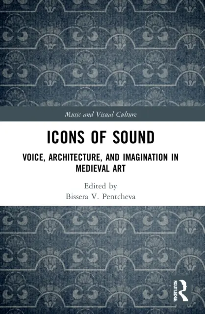 Icoane ale sunetului: Voce, arhitectură și imaginație în arta medievală - Icons of Sound: Voice, Architecture, and Imagination in Medieval Art