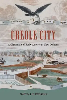 Orașul creol: O cronică a New Orleans-ului american timpuriu - Creole City: A Chronicle of Early American New Orleans