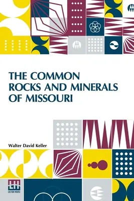 Roci și minerale comune din Missouri (The Common Rocks And Minerals Of Missouri) - The Common Rocks And Minerals Of Missouri