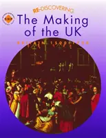 Re-descoperirea creării Regatului Unit: Marea Britanie 1500-1750 - Re-discovering the Making of the UK: Britain 1500-1750