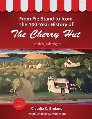 De la standul de plăcinte la icoană: istoria de 100 de ani a Cherry Hut - From Pie Stand to Icon: The 100-Year History of The Cherry Hut