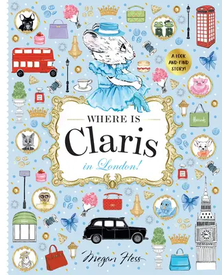 Unde este Claris în Londra!: Claris: A Look-And-Find Story! - Where Is Claris in London!: Claris: A Look-And-Find Story!