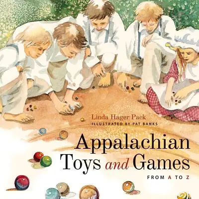 Jucării și jocuri apalachiene de la A la Z - Appalachian Toys and Games from A to Z