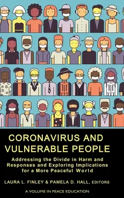 Coronavirusul și persoanele vulnerabile: Abordarea diviziunii în ceea ce privește daunele și răspunsurile și explorarea implicațiilor pentru o lume mai pașnică - Coronavirus and Vulnerable People: Addressing the Divide in Harm and Responses and Exploring Implications for a More Peaceful World