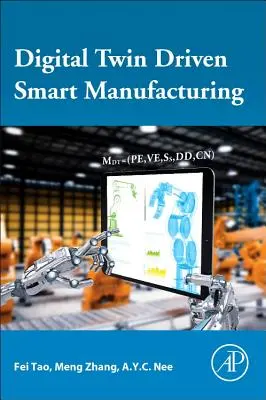 Producția inteligentă condusă de Digital Twin - Digital Twin Driven Smart Manufacturing