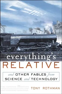 Totul este relativ: Și alte fabule din știință și tehnologie - Everything's Relative: And Other Fables from Science and Technology