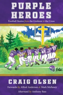 Eroi purpurii: Poveștile fotbalului de pe grilă până pe cruce - Purple Heroes: Football Stories from the Gridiron to the Cross
