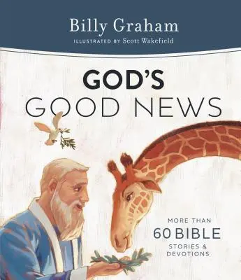 Vestea bună a lui Dumnezeu: Mai mult de 60 de povestiri biblice și devoțiuni - God's Good News: More Than 60 Bible Stories and Devotions