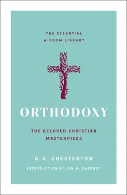 Ortodoxia: Iubita capodoperă creștină - Orthodoxy: The Beloved Christian Masterpiece