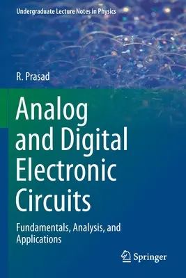 Circuite electronice analogice și digitale: Fundamente, analiză și aplicații - Analog and Digital Electronic Circuits: Fundamentals, Analysis, and Applications