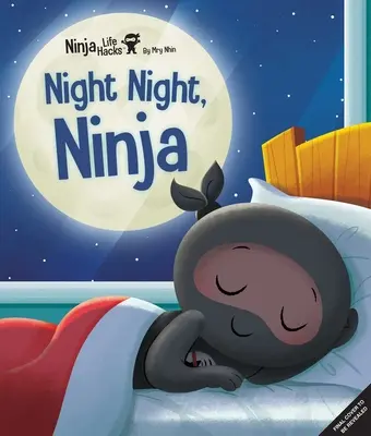 Ninja Life Hacks: Night Night Ninja: (Cărți de culcare pentru copii, cărți ilustrate pentru copii, cărți de meditație pentru copii, inteligență social-emoțională) - Ninja Life Hacks: Night Night Ninja: (Bedtime Book for Kids, Picture Book for Kids, Mindful Book for Kids, Social-Emotional Intelligence)