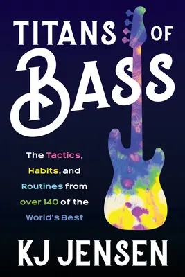 Titans of Bass: Tactici, obiceiuri și rutine de la peste 130 dintre cei mai buni din lume - Titans of Bass: The Tactics, Habits, and Routines from Over 130 of the World's Best