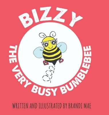 Bizzy, bondarul foarte ocupat (Bizzy the Very Busy Bumblebee) - Bizzy the Very Busy Bumblebee