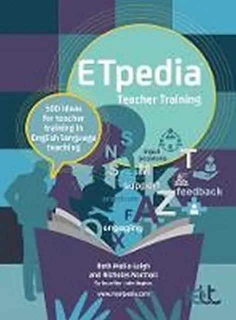 ETpedia Teacher Training - 500 de idei pentru formarea profesorilor în predarea limbii engleze - ETpedia Teacher Training - 500 ideas for teacher training in English language teaching
