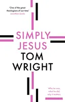 Pur și simplu Isus - Cine a fost, ce a făcut, de ce contează - Simply Jesus - Who He Was, What He Did, Why It Matters