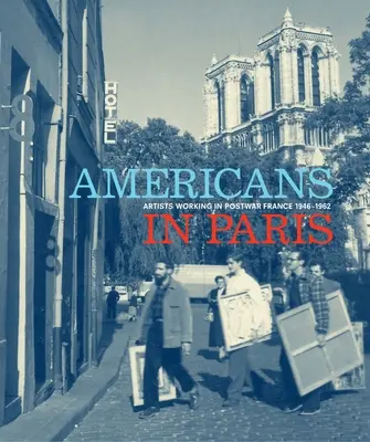 Americani la Paris: Artiști care lucrează în Franța postbelică, 1946-1962 - Americans in Paris: Artists Working in Postwar France, 1946-1962