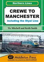 de la Crewe la Manchester - inclusiv linia Styal - Crewe to Manchester - Including the Styal Line