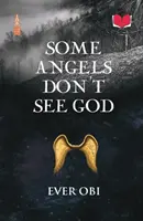 Unii îngeri nu-l văd pe Dumnezeu - Some Angels Don't See God