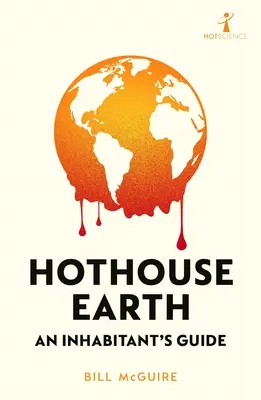 Pământul fierbinte: Ghidul unui locuitor - Hothouse Earth: An Inhabitant's Guide