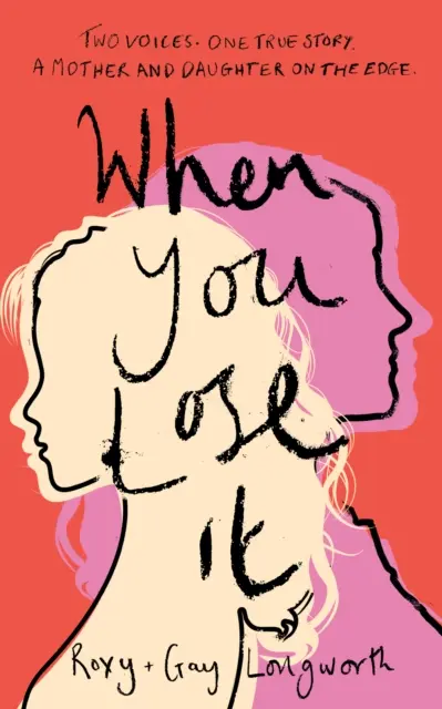 When You Lose It - Două voci. O poveste adevărată. O mamă și o fiică pe marginea prăpastiei. „Un subiect foarte important” - ITV's This Morning - When You Lose It - Two voices. One true story. A mother and daughter on the edge. 'A very important subject' - ITV's This Morning