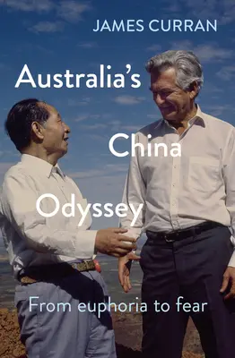 Odiseea Australiei în China: De la euforie la frică - Australia's China Odyssey: From Euphoria to Fear