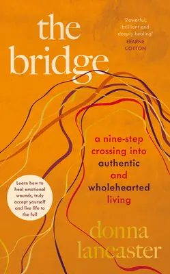 Bridge - O traversare în nouă pași către o viață autentică și din toată inima - Bridge - A nine step crossing into authentic and wholehearted living