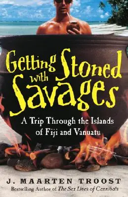 Stoned with Savages: O călătorie prin insulele Fiji și Vanuatu - Getting Stoned with Savages: A Trip Through the Islands of Fiji and Vanuatu