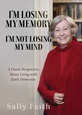 Îmi pierd memoria; NU-mi pierd mințile: O perspectivă sinceră asupra traiului cu demență timpurie - I'm Losing My Memory; I'm NOT Losing My Mind: A Frank Perspective about Living with Early Dementia