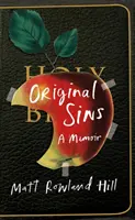 Original Sins - O memorie extraordinară despre credință, familie, rușine și dependență - Original Sins - An extraordinary memoir of faith, family, shame and addiction