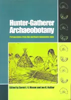 Hunter-Gatherer Archaeobotany: Perspective din zona temperată nordică - Hunter-Gatherer Archaeobotany: Perspectives from the Northern Temperate Zone