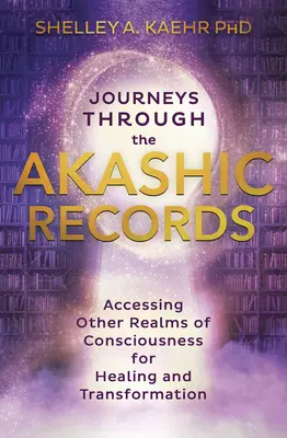 Călătorii prin înregistrările akashice: Accesarea altor tărâmuri ale conștiinței pentru vindecare și transformare - Journeys Through the Akashic Records: Accessing Other Realms of Consciousness for Healing and Transformation