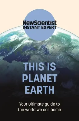Aceasta este planeta Pământ: Ghidul tău suprem pentru lumea pe care o numim acasă - This Is Planet Earth: Your Ultimate Guide to the World We Call Home