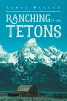 Creșterea animalelor în Tetons - Ranching in the Tetons