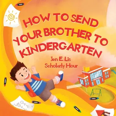Cum să-ți trimiți fratele la grădiniță - How to Send Your Brother to Kindergarten